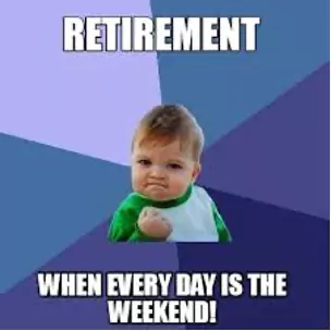 69 Funny Retirement Memes Guaranteed to Make You Smile